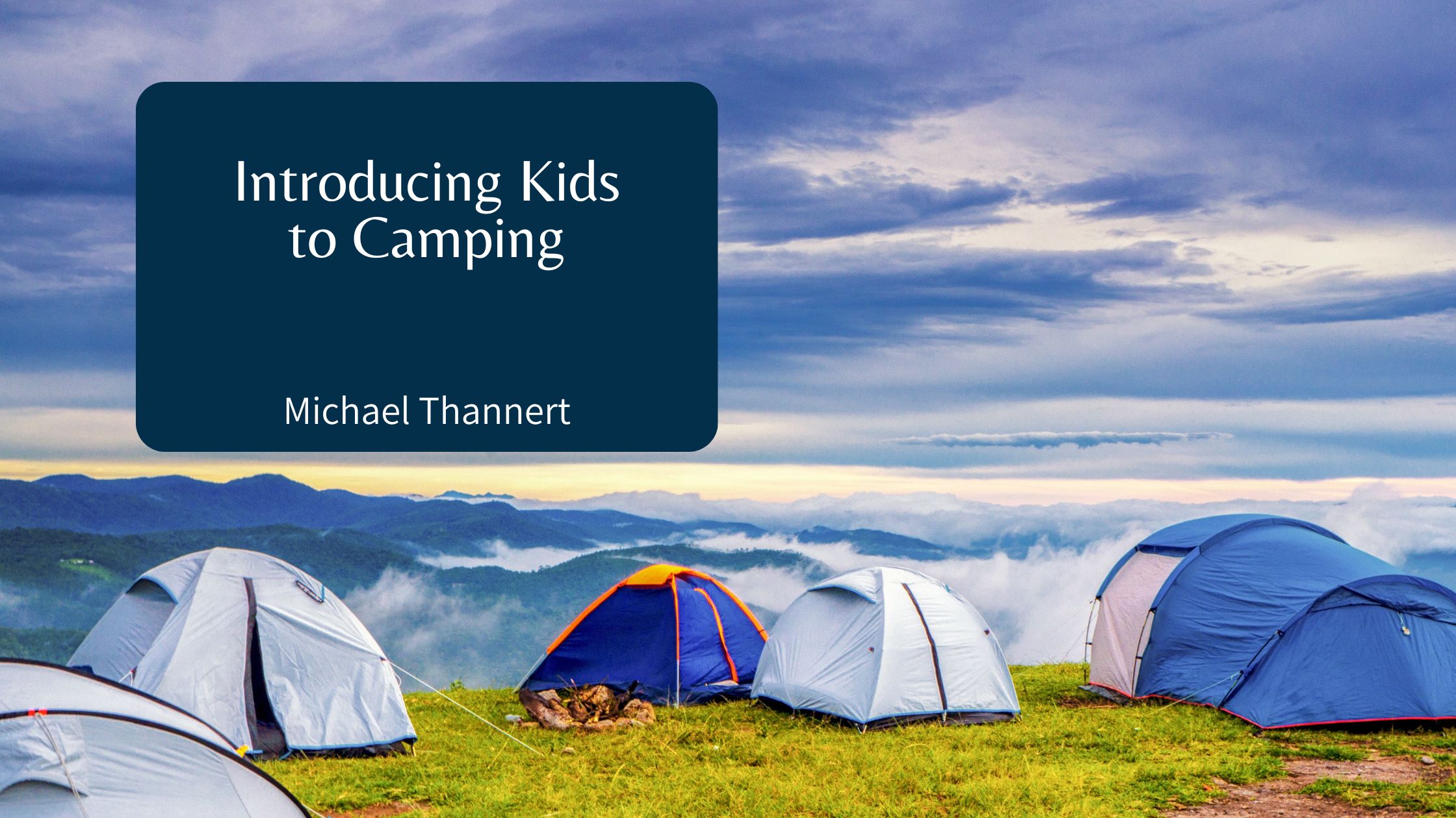 Michael Thannert - Introducing Kids to Camping
