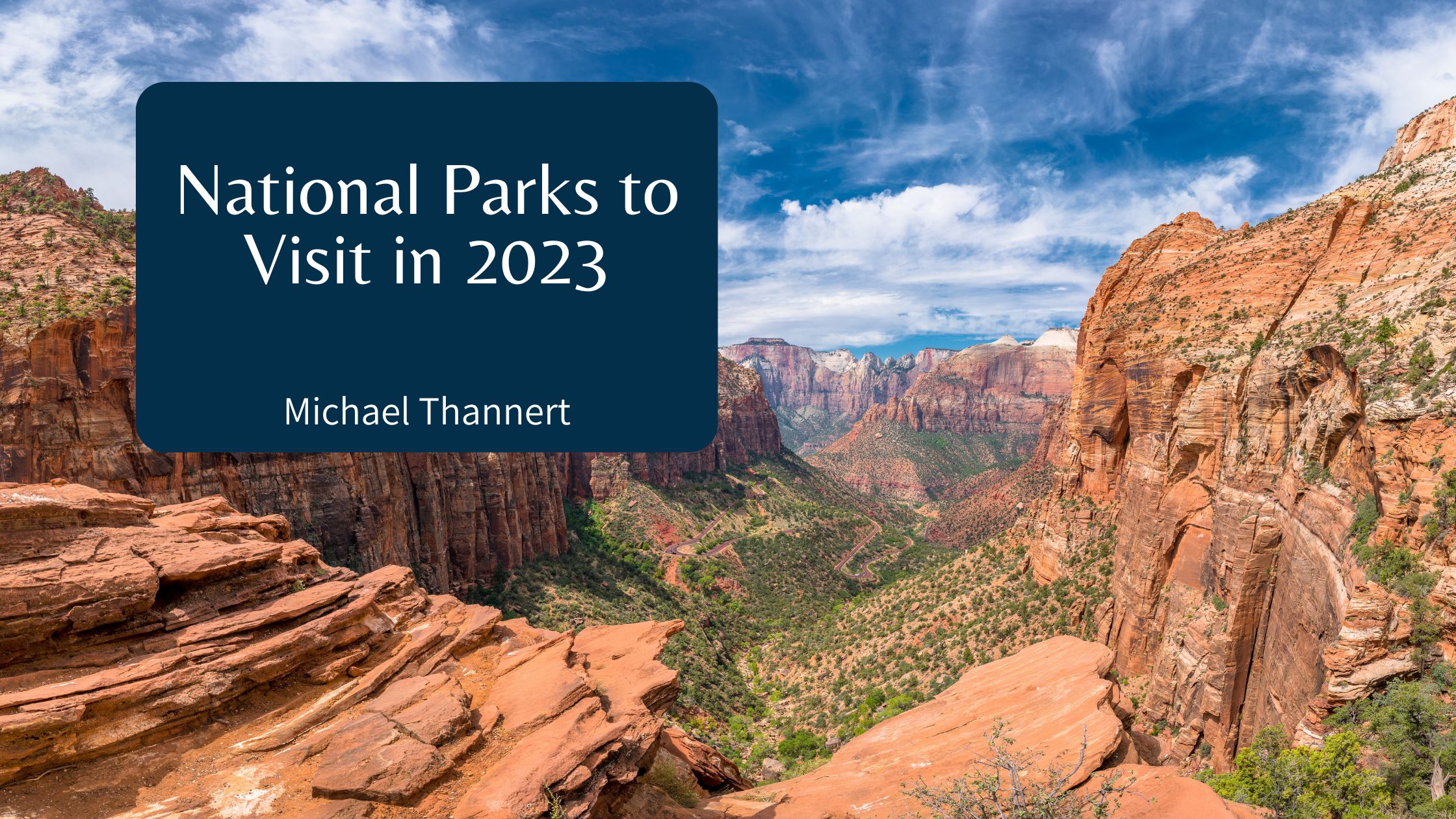 Michael Thannert - National Parks to Visit in 2023